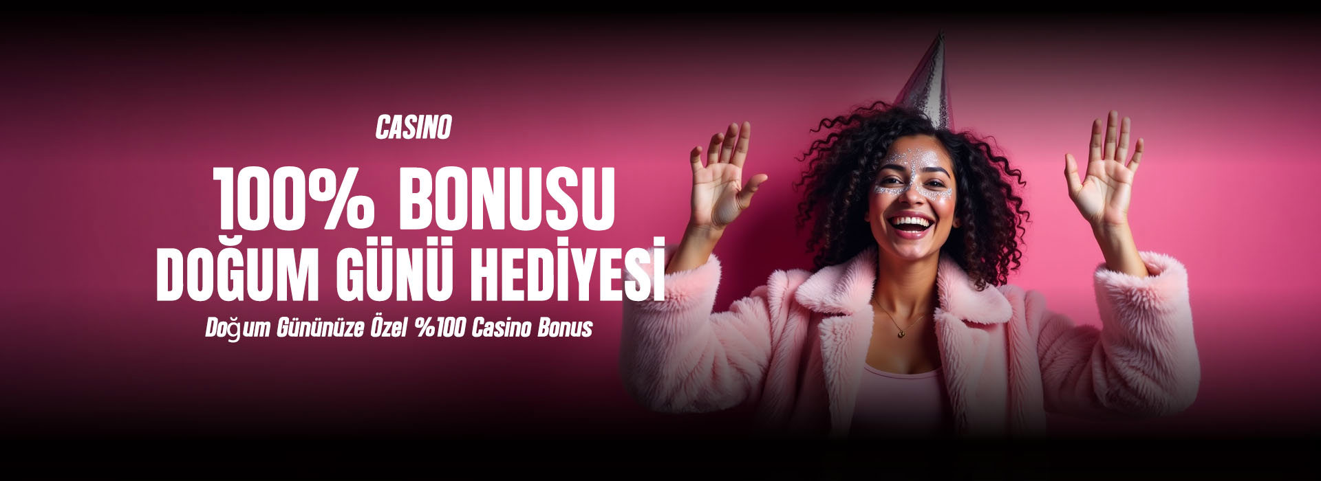 Doğum Gününüze Özel %100 Casino Bonus 